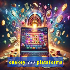 onekey 777 plataforma